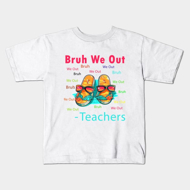 Bruh We Out Teachers Kids T-Shirt by BukovskyART